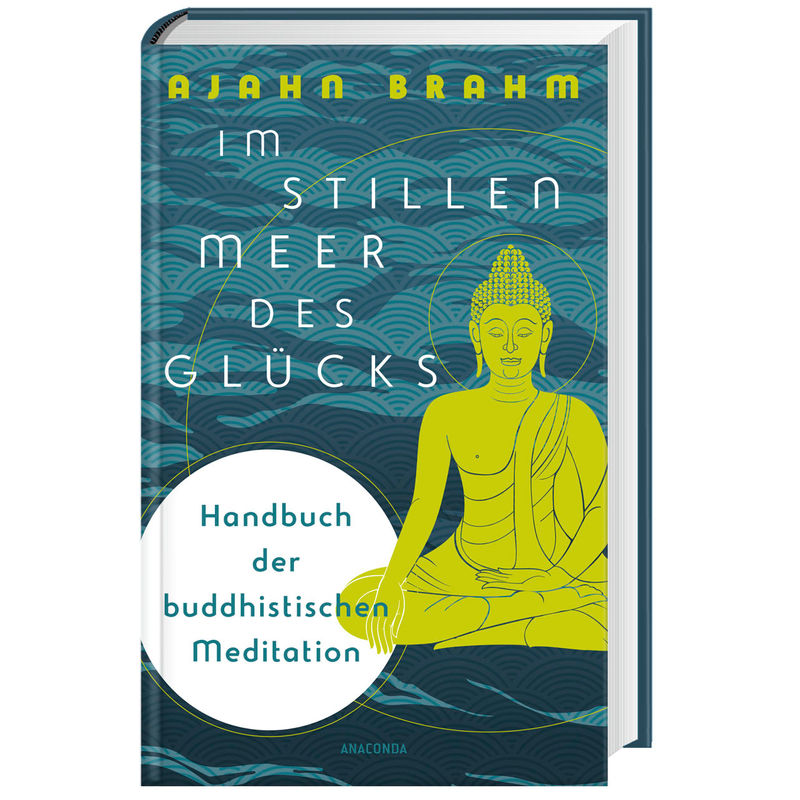 Im stillen Meer des Glücks - Handbuch der buddhistischen Meditation von Anaconda
