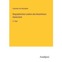 Biographisches Lexikon des Kaiserthums Oesterreich von Anatiposi Verlag