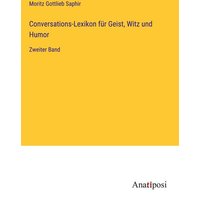 Conversations-Lexikon für Geist, Witz und Humor von Anatiposi Verlag