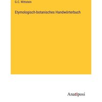 Etymologisch-botanisches Handwörterbuch von Anatiposi Verlag