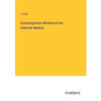 Etymologisches Wörterbuch der Veterinär-Medicin von Anatiposi Verlag