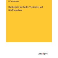 Handlexikon für Rheder, Versicherer und Schiffscapitaine von Anatiposi Verlag