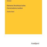 Kleineres Brockhaus'sches Conversations-Lexikon von Anatiposi Verlag