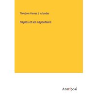 Naples et les napolitains von Anatiposi Verlag