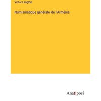 Numismatique générale de l'Arménie von Anatiposi Verlag