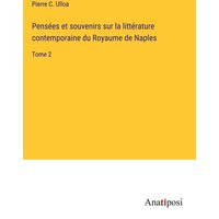 Pensées et souvenirs sur la littérature contemporaine du Royaume de Naples von Anatiposi Verlag