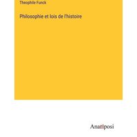 Philosophie et lois de l'histoire von Anatiposi Verlag