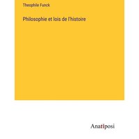 Philosophie et lois de l'histoire von Anatiposi Verlag