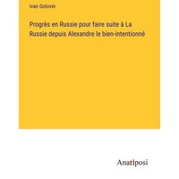 Progrès en Russie pour faire suite à La Russie depuis Alexandre le bien-intentionné von Anatiposi Verlag