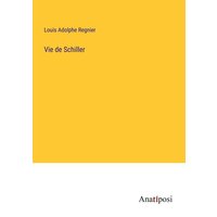 Vie de Schiller von Anatiposi Verlag