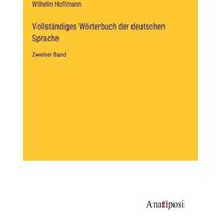 Vollständiges Wörterbuch der deutschen Sprache von Anatiposi Verlag