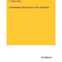 Vollständiges Wörterbuch zu den Gedichten von Anatiposi Verlag