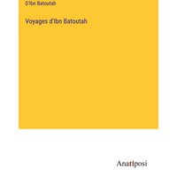 Voyages d'Ibn Batoutah von Anatiposi Verlag