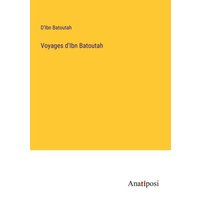 Voyages d'Ibn Batoutah von Anatiposi Verlag