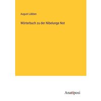 Wörterbuch zu der Nibelunge Not von Anatiposi Verlag