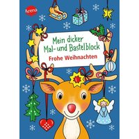 Mein dicker Mal- und Bastelblock. Frohe Weihnachten von Arena Verlag GmbH