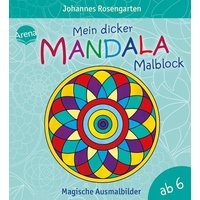 Mein dicker Mandala-Malblock - Magische Ausmalbilder Mein dicker Mandala-Malblock - Magische Ausmalbilder von Arena Verlag GmbH