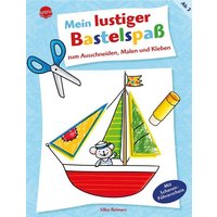 Arena Verlag - Mein lustiger Bastelspaß zum Ausschneiden, Malen und Kleben von Arena Verlag