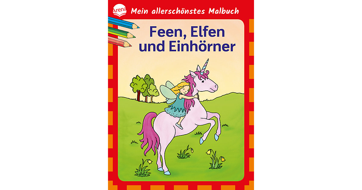 Buch - Mein allerschönstes Malbuch. Feen, Elfen, Einhörner Buch - Mein allerschönstes Malbuch. Feen, Elfen, Einhörner von Arena Verlag
