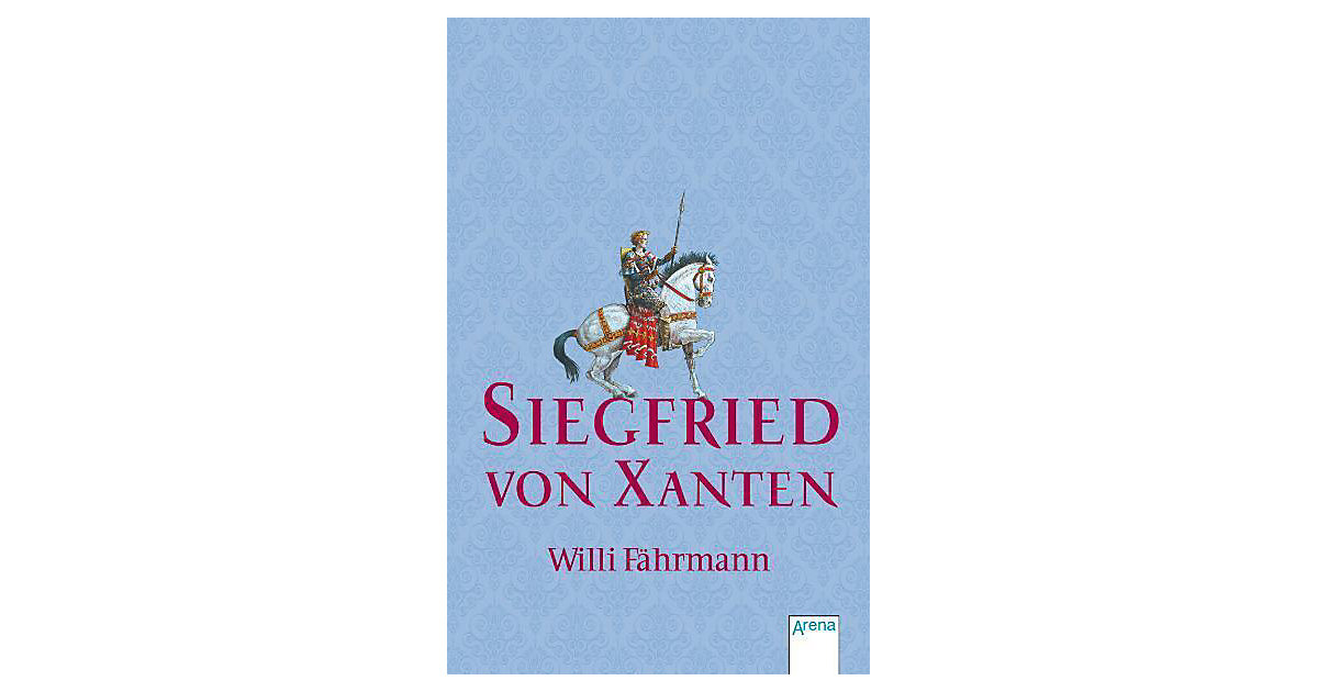 Buch - Siegfried von Xanten Buch - Siegfried von Xanten von Arena Verlag