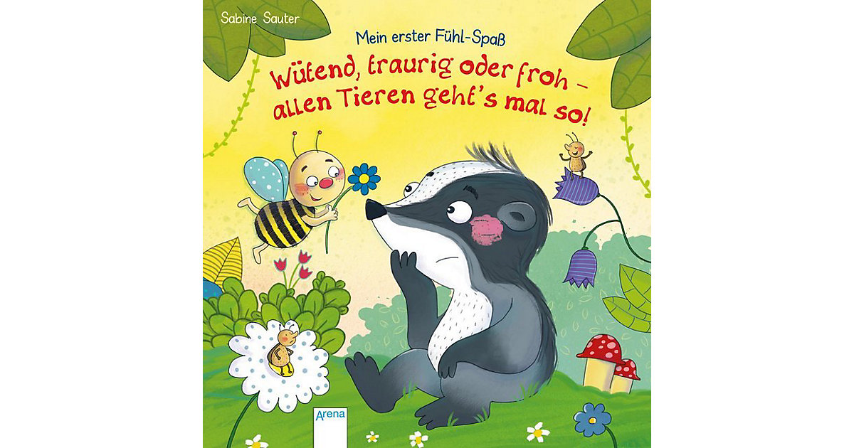 Buch - Wütend, traurig oder froh: allen Tieren geht's mal so! Buch - Wütend, traurig oder froh: allen Tieren geht's mal so! von Arena Verlag