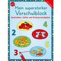Mein superstarker Vorschulblock. Buchstaben, Zahlen und Denksportaufgaben von Arena Verlag GmbH