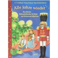 ARENA 3-401-70752-3 Alle Jahre wieder: Die schönsten Weihnachtsklassiker für Kinder zum Vorlesen und ersten Selberlesen von Arena