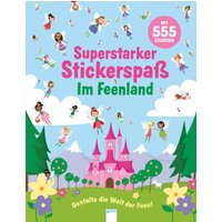 ARENA 3-401-70795-7 Superstarker Stickerspaß. Im Feenland von Arena