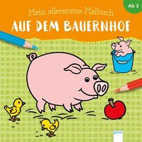 ARENA 3-401-71256-X Mein allererstes Malbuch. Auf dem Bauernhof ARENA 3-401-71256-X Mein allererstes Malbuch. Auf dem Bauernhof von Arena
