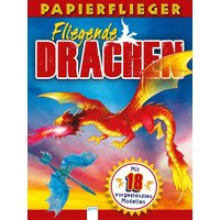 ARENA 3-401-71393-0 Papierflieger. Fliegende Drachen. Mit 18 von Arena