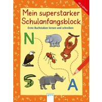 ARENA 3-401-71710-3 Mein superstarker Schulanfangsblock. Erste Buchstaben lernen und schreiben von Arena