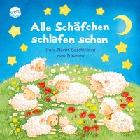 ARENA 3-401-71758-8 Alle Schäfchen schlafen schon. Gutenachtgeschichten zum Träumen ARENA 3-401-71758-8 Alle Schäfchen schlafen schon. Gutenachtgeschichten zum Träumen von Arena