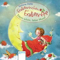 ARENA 978-3-401-70261-2 Erdbeerinchen Erdbeerfee. Träum schön, lieber Mond! ARENA 978-3-401-70261-2 Erdbeerinchen Erdbeerfee. Träum schön, lieber Mond! von Arena