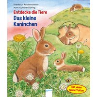 ARENA 978-3-401-70804-1 Entdecke die Tiere. Das kleine Kaninchen von Arena