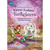 ARENA 978-3-401-71783-8 Kleines Einhorn Funkelstern (2), Vorlesegeschichten von allerbesten Freunden von Arena