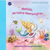 ARENA 9783401719795 Matilda, die kleine Meerjungfrau. Allererste Vorlesegeschichten von Arena