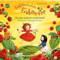 ARENA 9783401719887 Dahle, Erdbeerinchen Erdbeerfee. Du bist einfach zauberhaft! Allererste Vorlesegeschichten von Arena