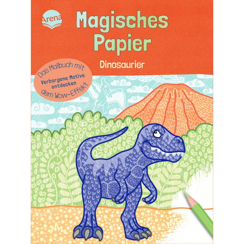 Magisches Papier - Das Malbuch mit dem Wow-Effekt. Dinosaurier von Arena