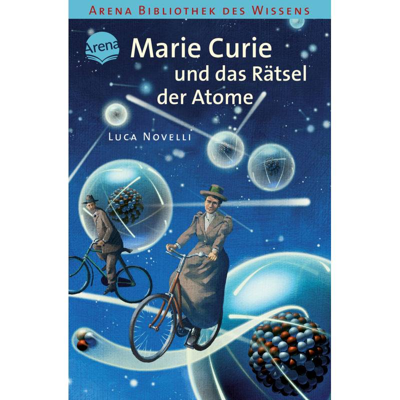 Marie Curie und das Rätsel der Atome von Arena