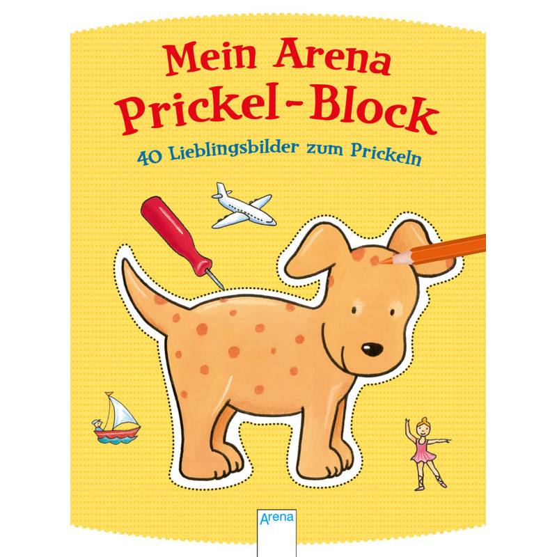 Mein Arena Prickel-Block - 40 Lieblingsbilder zum Prickeln von Arena