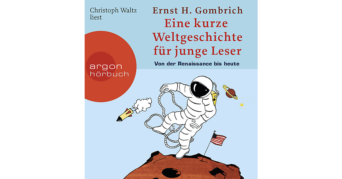 Eine kurze Weltgeschichte junge Leser: Von der Renaissance bis heute, 4 Audio-CDs Hörbuch Kinder Eine kurze Weltgeschichte junge Leser: Von der Renaissance bis heute, 4 Audio-CDs Hörbuch Kinder von Argon Verlag