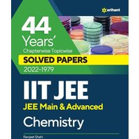 44 Years Chapterwise Topicwise Solved Papers (2022-1979) IIT JEE Chemistry von Arihant Publication India Limited