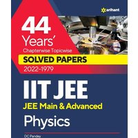 44 Years Chapterwise Topicwise Solved Papers (2022-1979) IIT JEE Physics von Arihant Publication India Limited