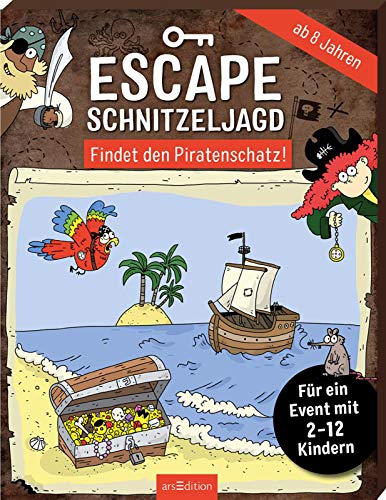 Escape-Schnitzeljagd – Findet den Piratenschatz!: Für EIN Event mit 2-12 Kindern | Rundum-sorglos-Paket für den Kindergeburtstag drinnen und draußen von Ars Edition
