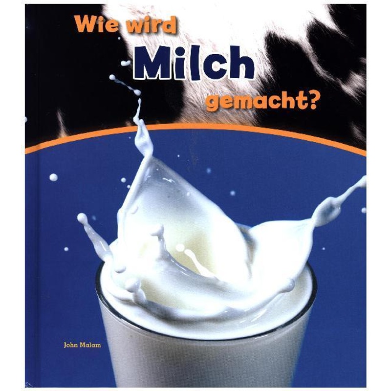 Wie wird Milch gemacht? von Ars Scribendi