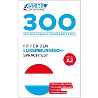 ASSiMiL 300 Multiple-Choice-Übungsaufgaben – Fit für den Luxemburgisch-Sprachtest  – Niveau A2 von Assimil