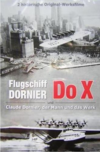 Flugschiff DORNIER - DO X - und: Claude Dornier, der Mann und das Werk, DVD mit Bonus Film: Ausschnitte aus "Zeppelin, ein deutscher Traum" von Atlas