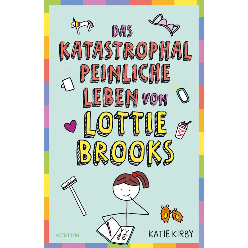 Das katastrophal peinliche Leben von Lottie Brooks von Atrium Verlag