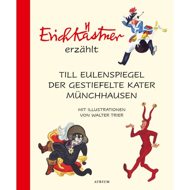 Erich Kästner erzählt: Till Eulenspiegel, Der gestiefelte Kater, Münchhausen von Atrium Verlag