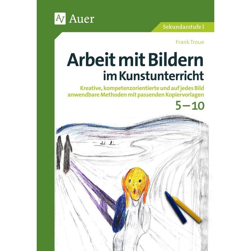 Arbeit mit Bildern im Kunstunterricht 5-10 von Auer Verlag in der AAP Lehrerwelt GmbH
